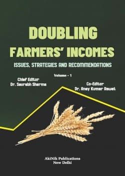 Doubling Farmers’ Incomes: Issues, Strategies and Recommendations (Volume - 1)