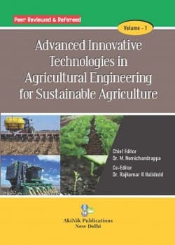 Advanced Innovative Technologies in Agricultural Engineering for Sustainable Agriculture (Volume - 1)