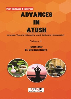 Advances in AYUSH (Ayurveda, Yoga and Naturopathy, Unani, Siddha and Homoeopathy) (Volume - 11)