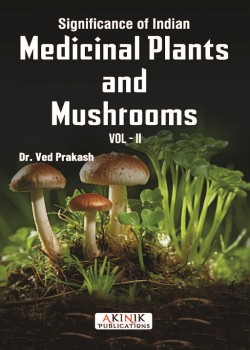 Significance of Indian Medicinal Plants and Mushrooms Vol - II